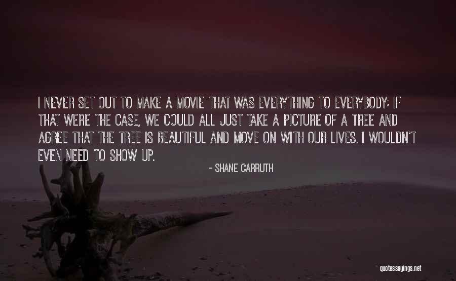 A Beautiful Picture Quotes By Shane Carruth A Beautiful Picture Quotes By Shane Carruth