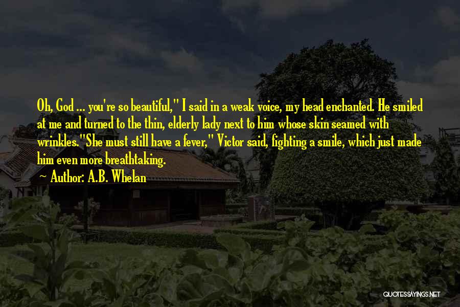 A Beautiful Smile Quotes By A.B. Whelan A Beautiful Smile Quotes By A.B. Whelan