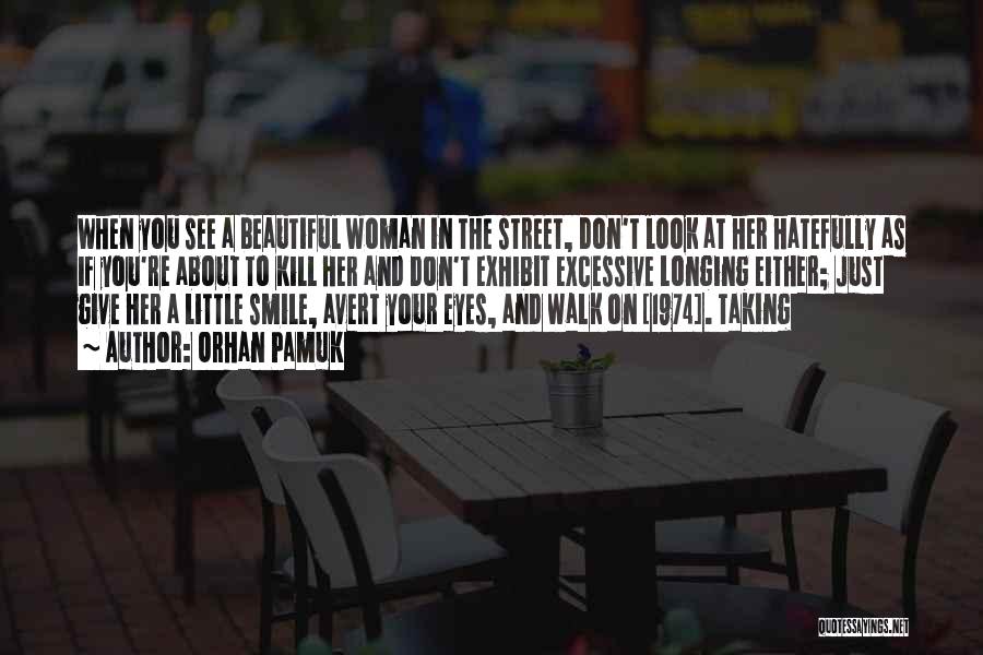 A Beautiful Smile Quotes By Orhan Pamuk A Beautiful Smile Quotes By Orhan Pamuk