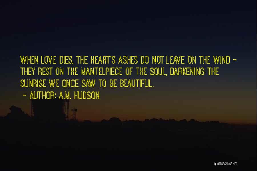 A Beautiful Soul Quotes By A.M. Hudson