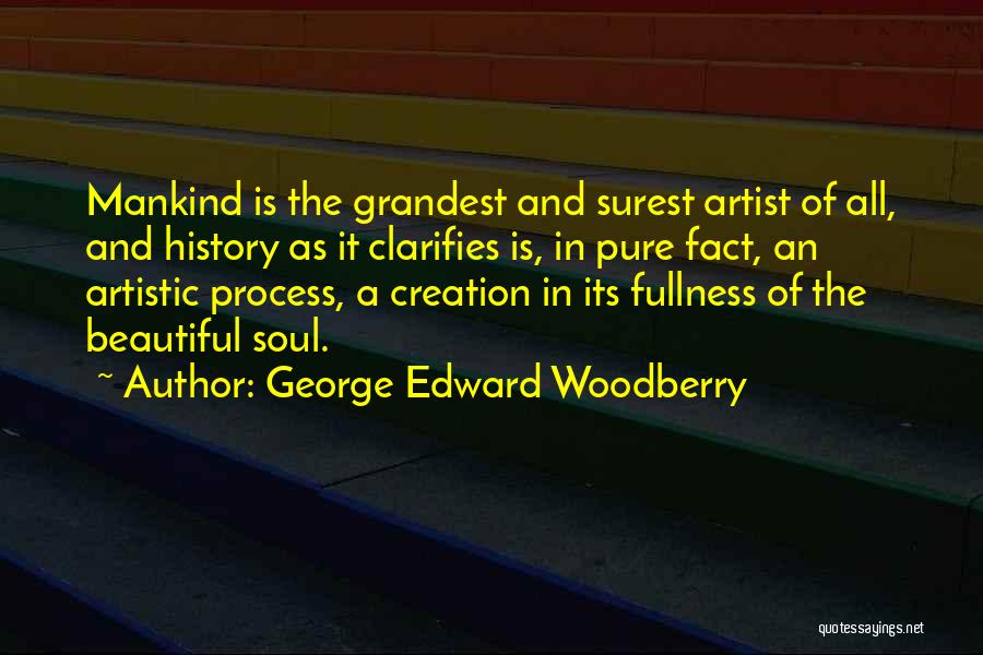 A Beautiful Soul Quotes By George Edward Woodberry