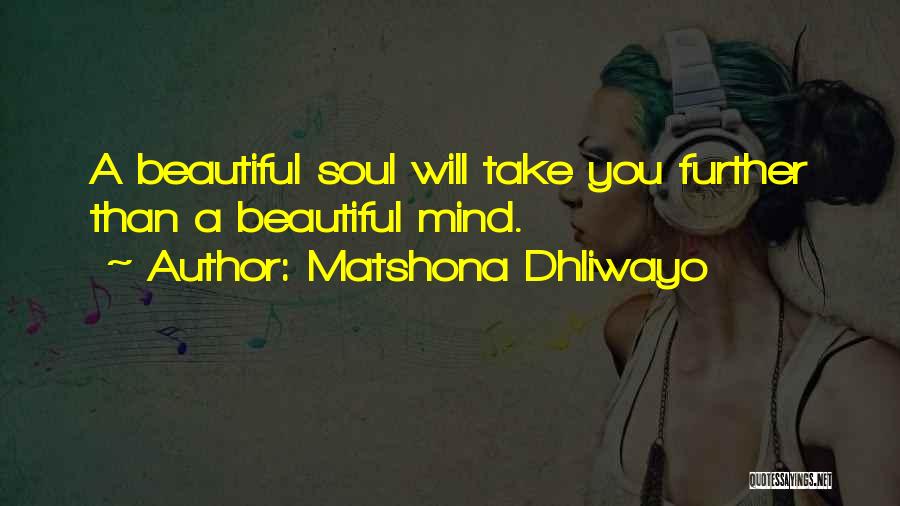 A Beautiful Soul Quotes By Matshona Dhliwayo