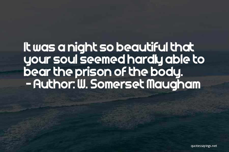 A Beautiful Soul Quotes By W. Somerset Maugham