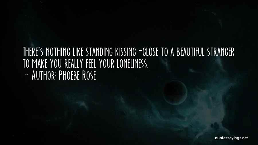 A Beautiful Stranger Quotes By Phoebe Rose
