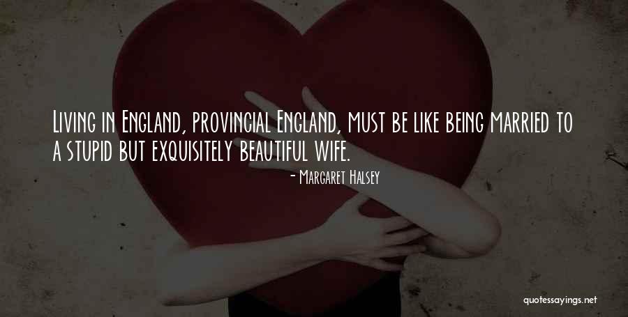 A Beautiful Wife Quotes By Margaret Halsey A Beautiful Wife Quotes By Margaret Halsey