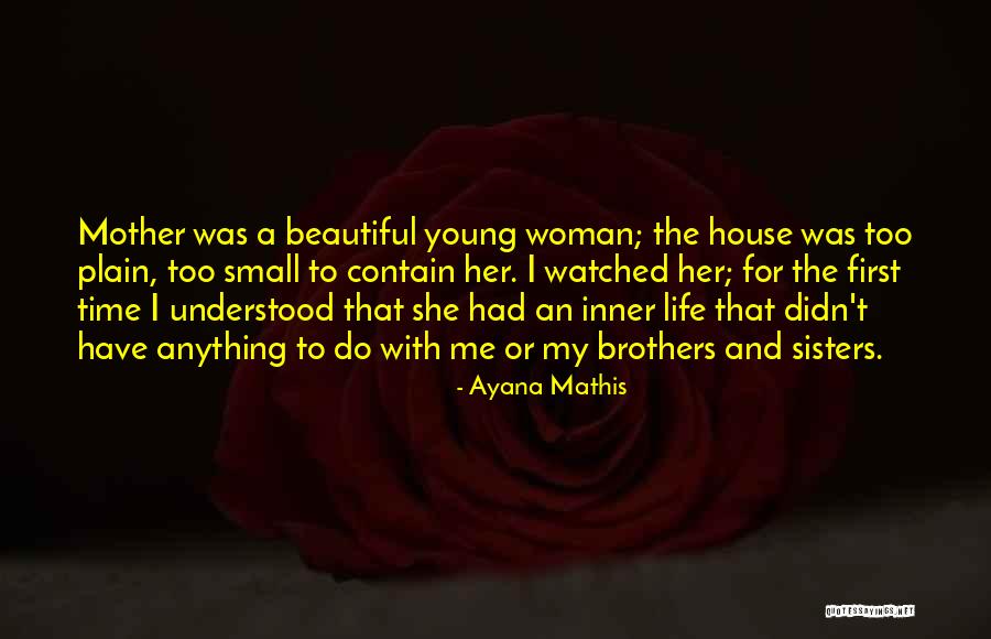 A Beautiful Woman Quotes By Ayana Mathis