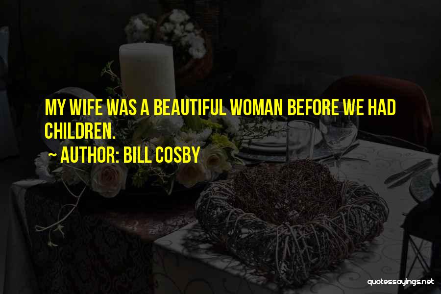 A Beautiful Woman Quotes By Bill Cosby