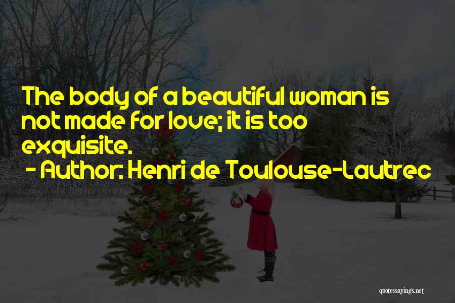 A Beautiful Woman Quotes By Henri De Toulouse-Lautrec