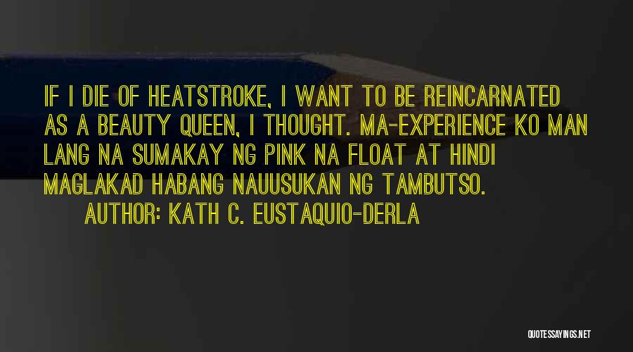 A Beauty Queen Quotes By Kath C. Eustaquio-Derla