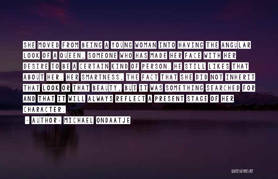 A Beauty Queen Quotes By Michael Ondaatje