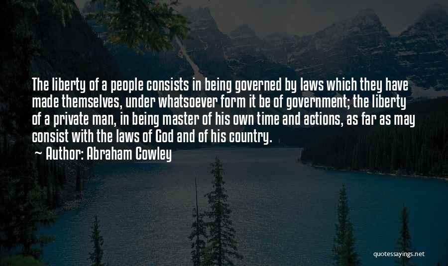 A Being A Man Quotes By Abraham Cowley