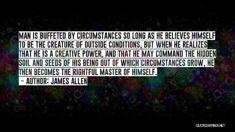 A Being A Man Quotes By James Allen