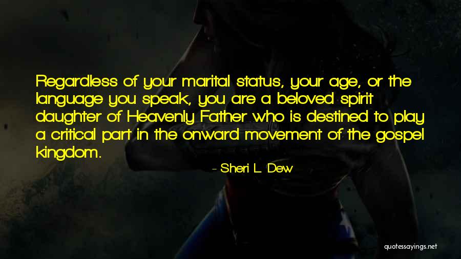 A Beloved Daughter Quotes By Sheri L. Dew A Beloved Daughter Quotes By Sheri L. Dew