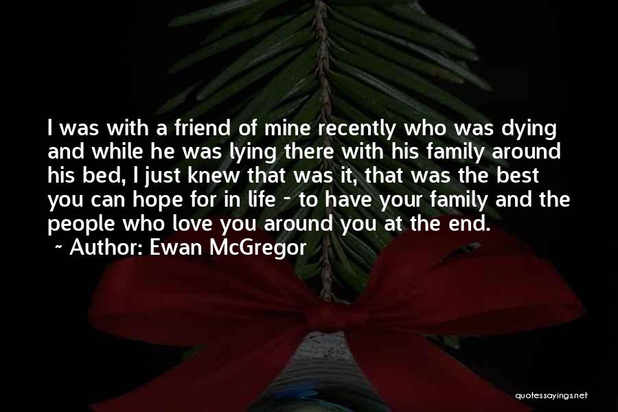 A Best Friend Dying Quotes By Ewan McGregor