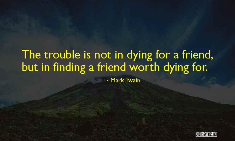 A Best Friend Dying Quotes By Mark Twain