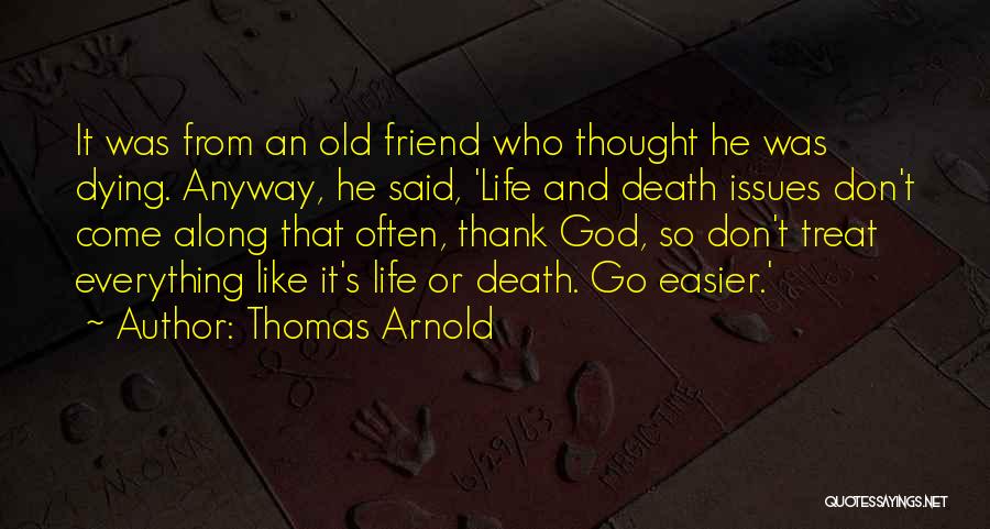 A Best Friend Dying Quotes By Thomas Arnold