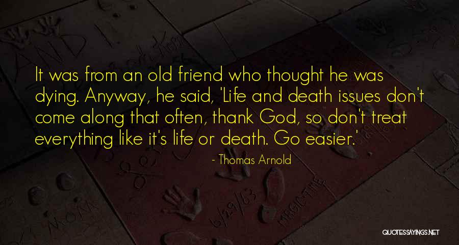 A Best Friend Dying Quotes By Thomas Arnold