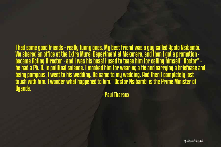 A Best Friend Guy Quotes By Paul Theroux