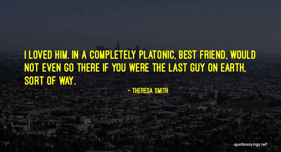 A Best Friend Guy Quotes By Theresa Smith