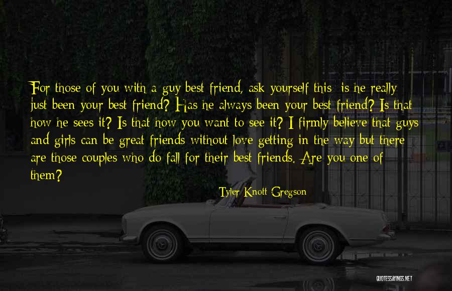 A Best Friend Guy Quotes By Tyler Knott Gregson