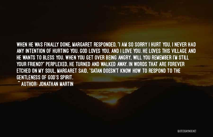 A Best Friend Hurting You Quotes By Jonathan Martin