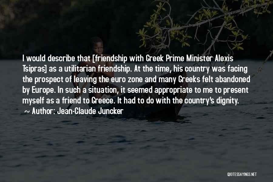 A Best Friend Leaving Quotes By Jean-Claude Juncker