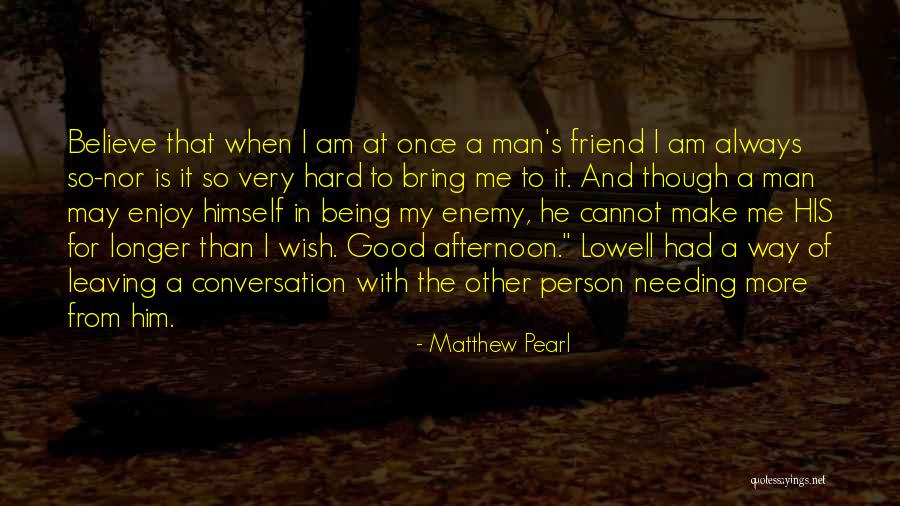 A Best Friend Leaving Quotes By Matthew Pearl