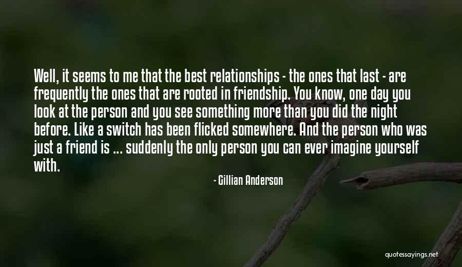 A Best Friend Like You Quotes By Gillian Anderson