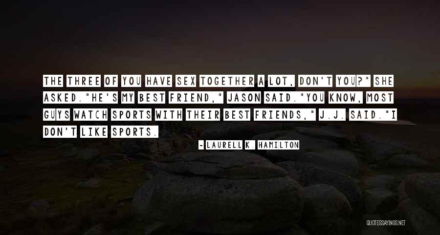 A Best Friend Like You Quotes By Laurell K. Hamilton