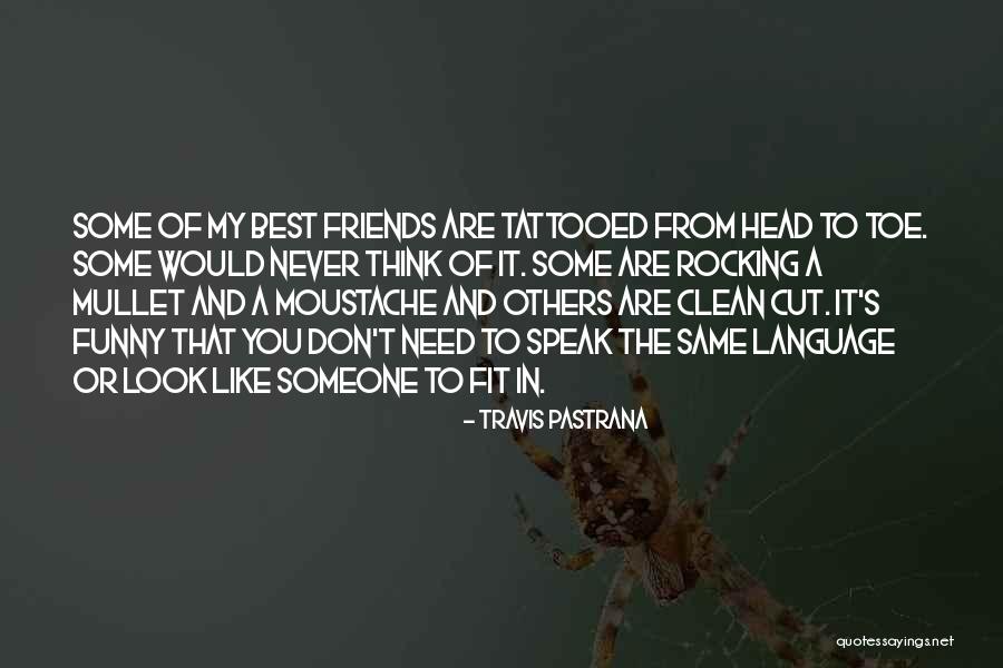 A Best Friend Like You Quotes By Travis Pastrana