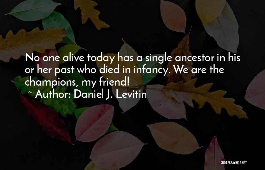 A Best Friend That Died Quotes By Daniel J. Levitin