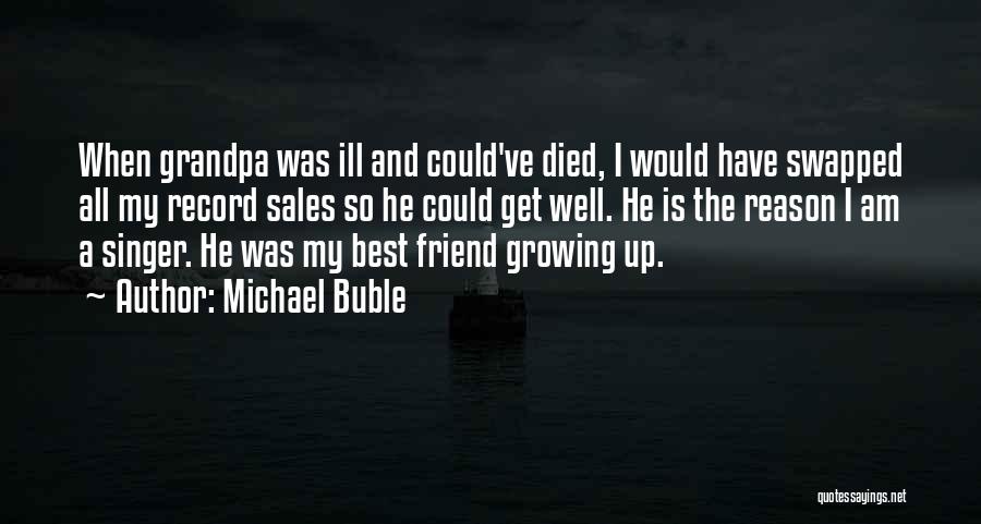 A Best Friend That Died Quotes By Michael Buble
