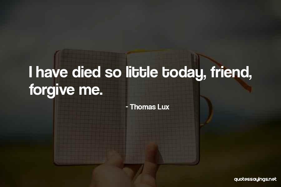 A Best Friend That Died Quotes By Thomas Lux