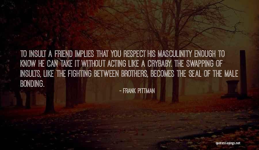 A Best Friend Who Is Like A Brother Quotes By Frank Pittman