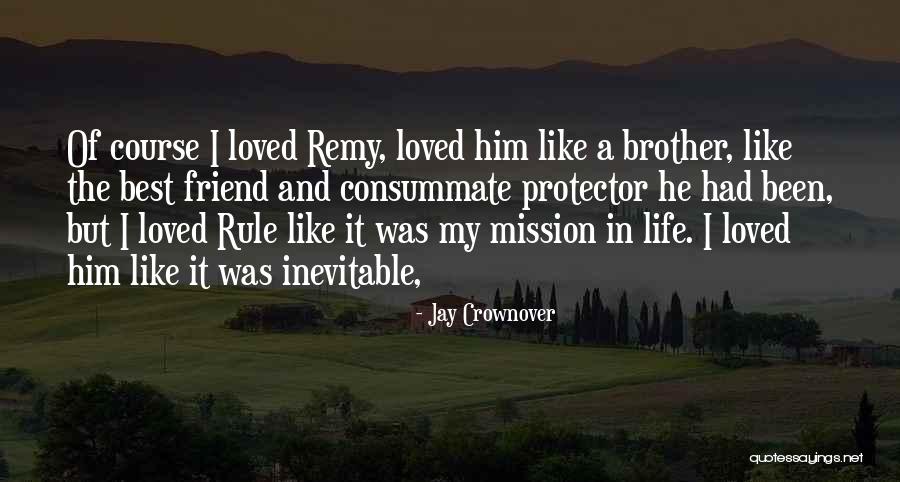 A Best Friend Who Is Like A Brother Quotes By Jay Crownover A Best Friend Who Is Like A Brother Quotes By Jay Crownover