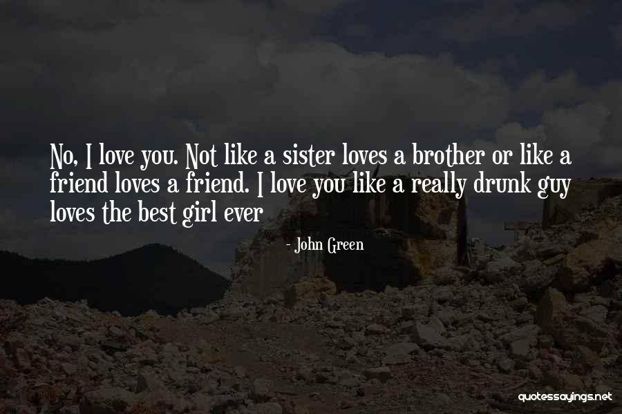 A Best Friend Who Is Like A Brother Quotes By John Green A Best Friend Who Is Like A Brother Quotes By John Green