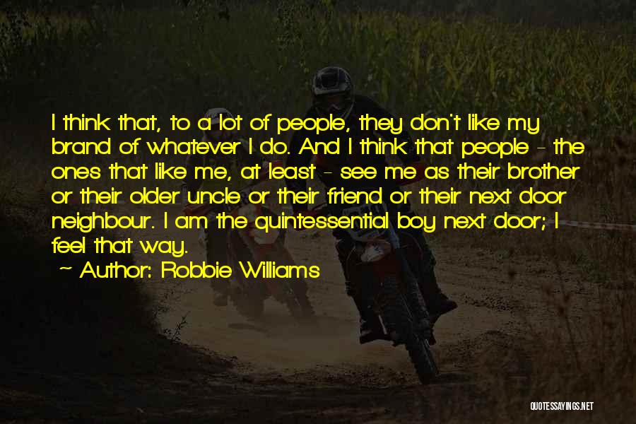 A Best Friend Who Is Like A Brother Quotes By Robbie Williams