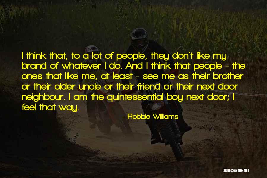 A Best Friend Who Is Like A Brother Quotes By Robbie Williams A Best Friend Who Is Like A Brother Quotes By Robbie Williams