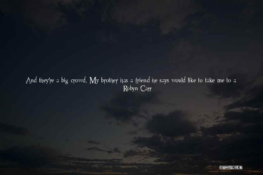 A Best Friend Who Is Like A Brother Quotes By Robyn Carr A Best Friend Who Is Like A Brother Quotes By Robyn Carr