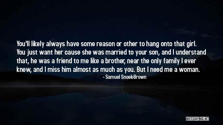 A Best Friend Who Is Like A Brother Quotes By Samuel Snoek-Brown