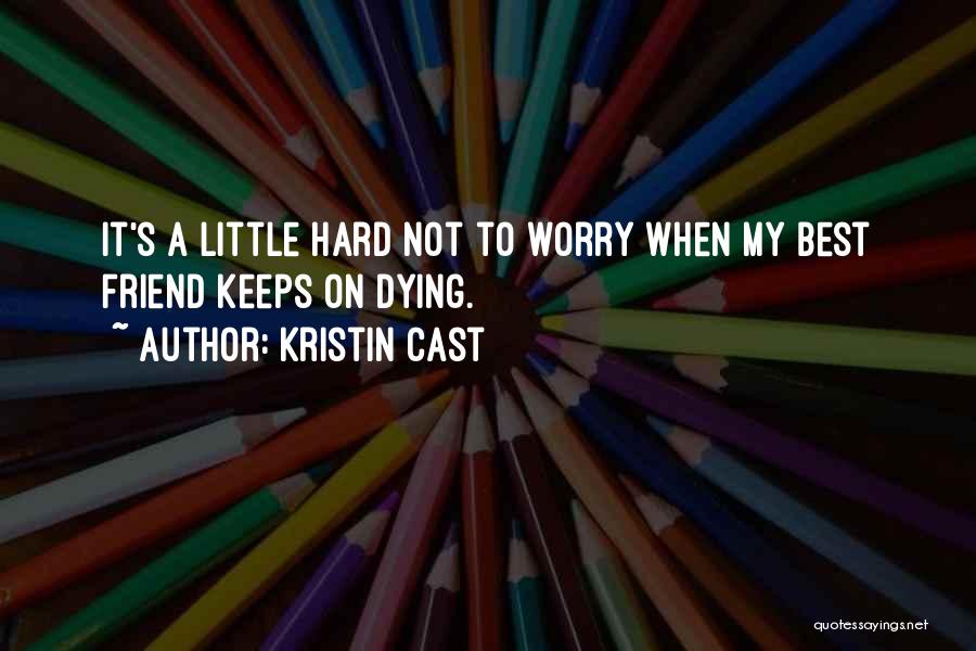 A Best Friend's Death Quotes By Kristin Cast