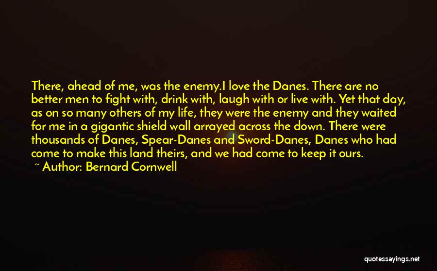 A Better Day Ahead Quotes By Bernard Cornwell