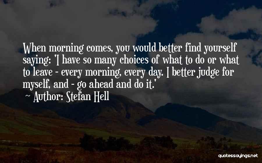 A Better Day Ahead Quotes By Stefan Hell