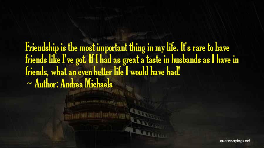 A Better Life Important Quotes By Andrea Michaels