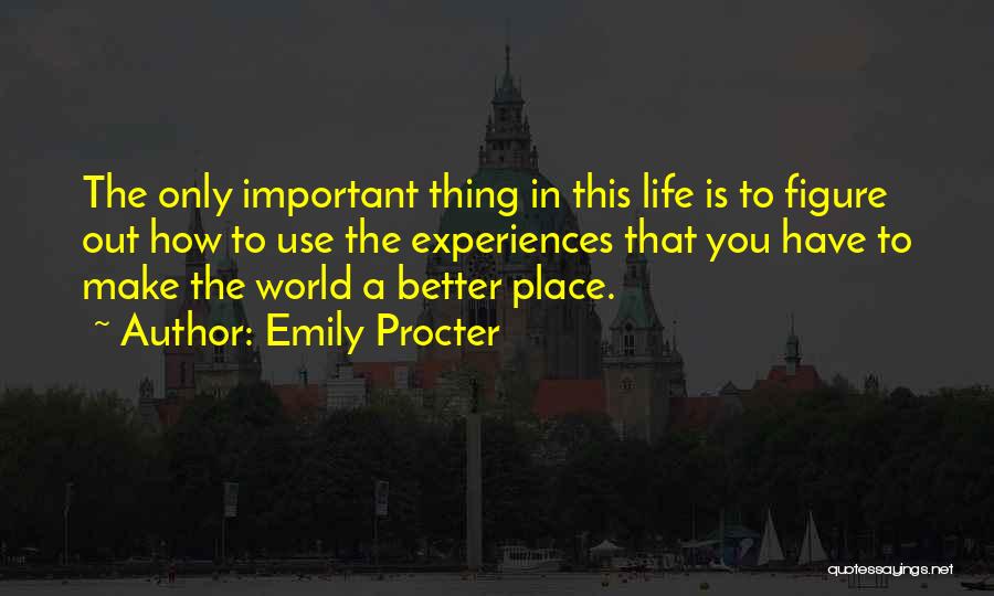 A Better Life Important Quotes By Emily Procter