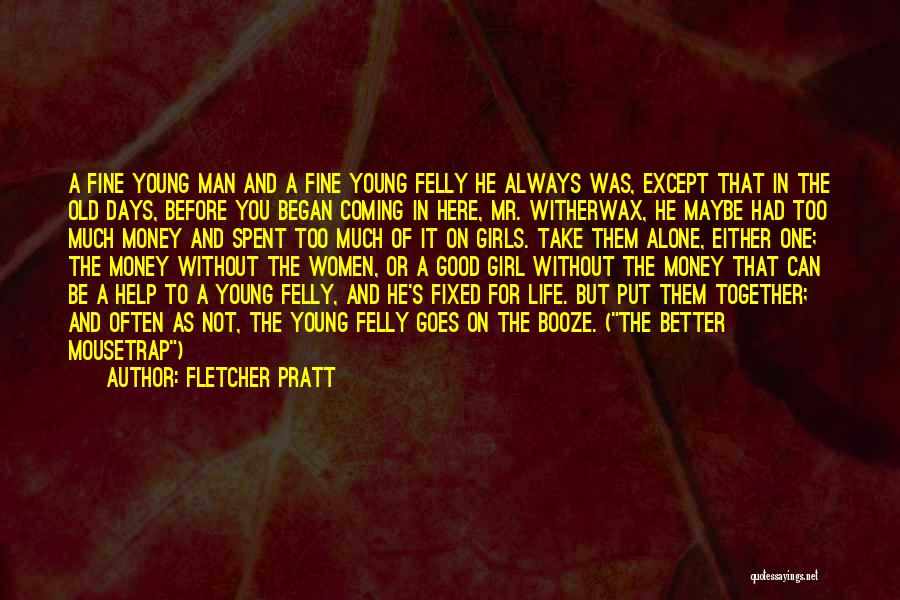 A Better Life Without You Quotes By Fletcher Pratt