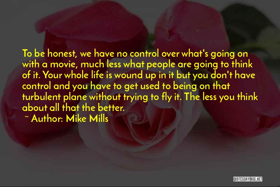 A Better Life Without You Quotes By Mike Mills