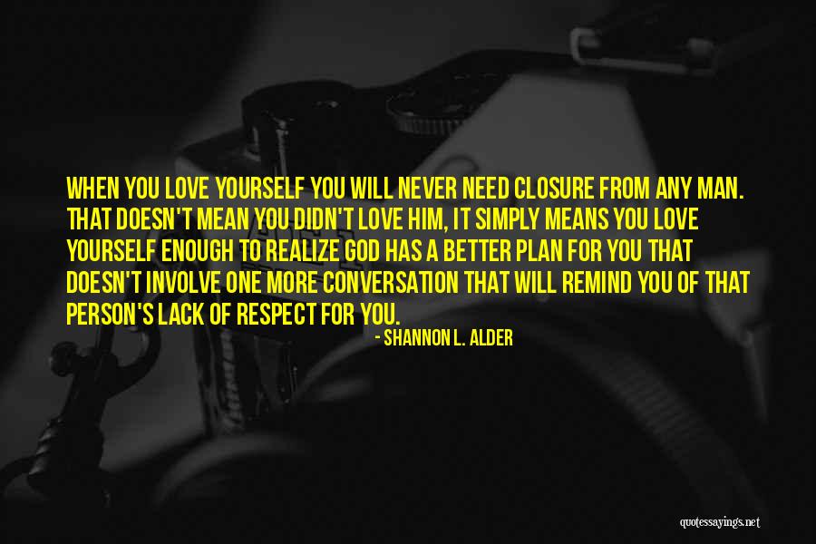 A Better Love Quotes By Shannon L. Alder