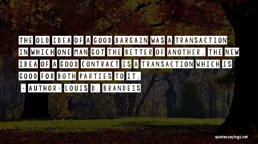 A Better Man Quotes By Louis D. Brandeis