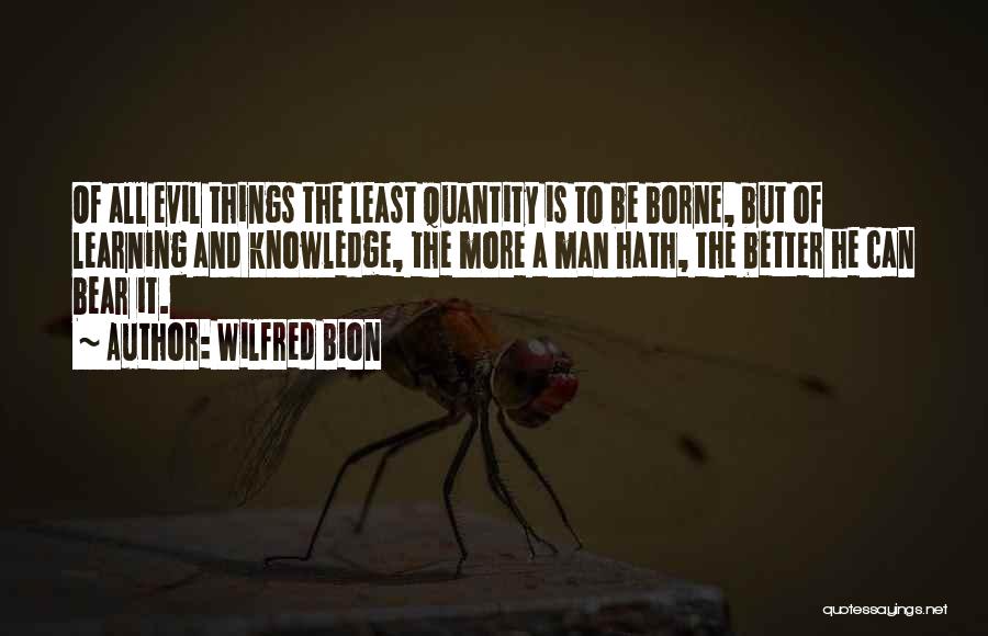 A Better Man Quotes By Wilfred Bion